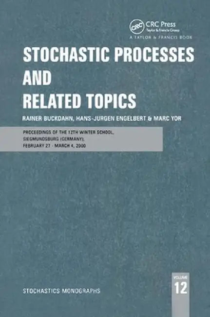 Stochastic Processes and Related Topics: Proceedings of the 12th Winter School, Siegmundsburg (Germany), February 27-March 4, 2000 by Rainer Buckdahn