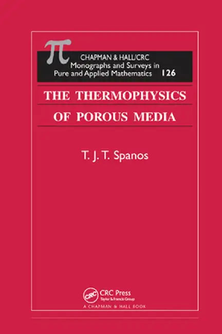 The Thermophysics of Porous Media by T.J.T. Spanos