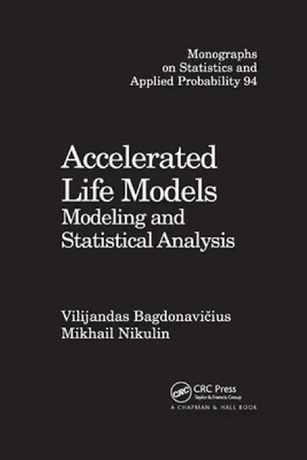 Accelerated Life Models: Modeling and Statistical Analysis by Vilijandas Bagdonavicius