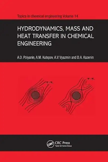 Hydrodynamics, Mass and Heat Transfer in Chemical Engineering by Andrei D. Polyanin