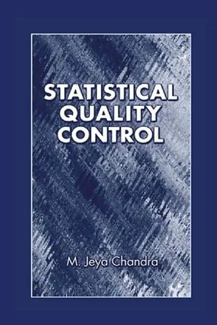 Statistical Quality Control by M. Jeya Chandra
