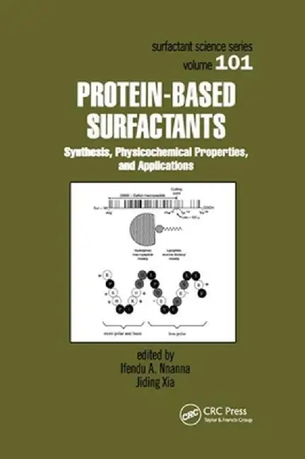 Protein-Based Surfactants: Synthesis: Physicochemical Properties, and Applications by Jiding Xia