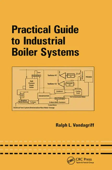 Practical Guide to Industrial Boiler Systems by Ralph Vandagriff
