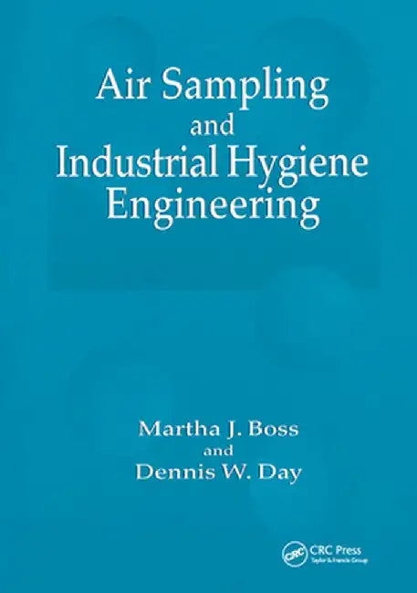 Air Sampling and Industrial Hygiene Engineering by Martha J. Boss