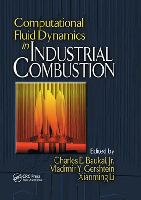 Computational Fluid Dynamics in Industrial Combustion by Jr. Baukal