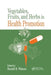 Vegetables, Fruits, and Herbs in Health Promotion by Ronald Ross Watson