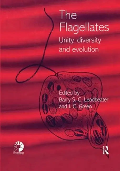 Flagellates: Unity, Diversity and Evolution by Barry S. C. Leadbeater