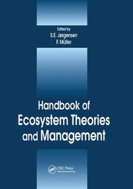 Handbook of Ecosystem Theories and Management by Felix Muller