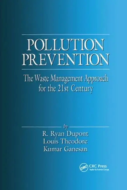 Pollution Prevention: The Waste Management Approach to the 21st Century by Louis Theodore