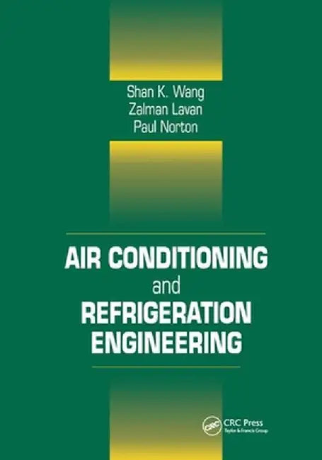 Air Conditioning and Refrigeration Engineering by Frank Kreith
