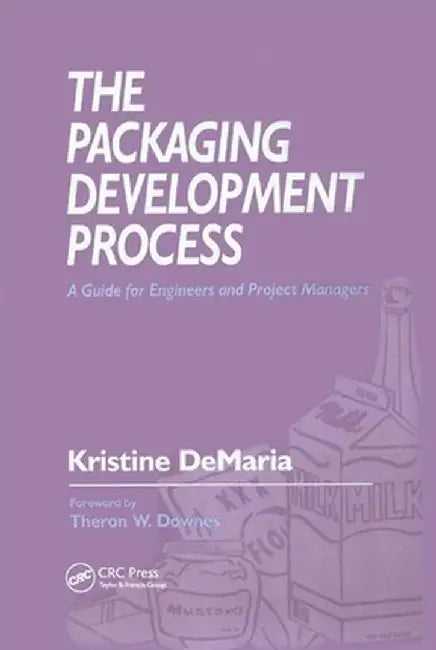 The Packaging Development Process: A Guide for Engineers and Project Managers by Kristine DeMaria