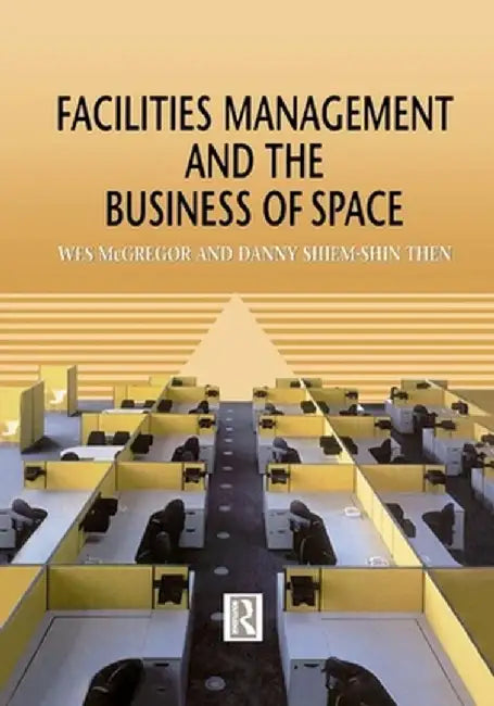 Facilities Management and the Business of Space by Wes McGregor
