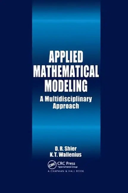 Applied Mathematical Modeling: A Multidisciplinary Approach by Douglas R. Shier