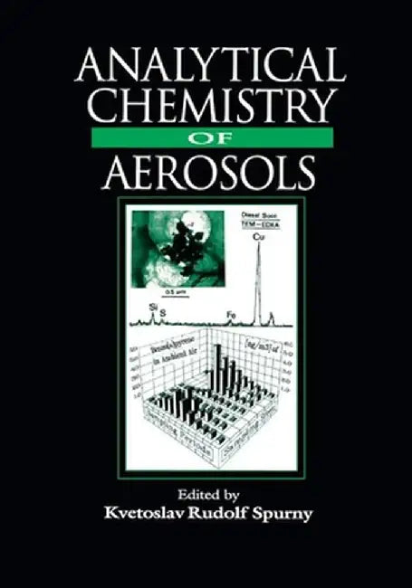 Analytical Chemistry of Aerosols: Science and Technology by Kvetoslav R. Spurny