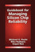 Guidebook for Managing Silicon Chip Reliability by Michael Pecht