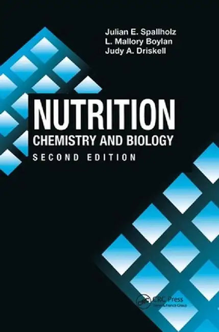 Nutrition: Chemistry and Biology, Second Edition by Julian E. Spallholz
