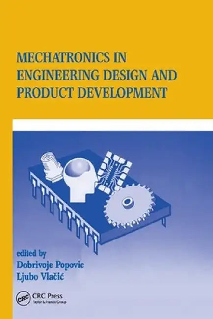 Mechatronics in Engineering Design and Product Development by Dobrivojie Popovich