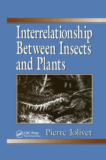 Interrelationship Between Insects and Plants by Pierre Jolivet