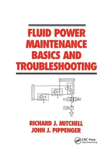 Fluid Power Maintenance Basics and Troubleshooting by Richard J. Mitchell