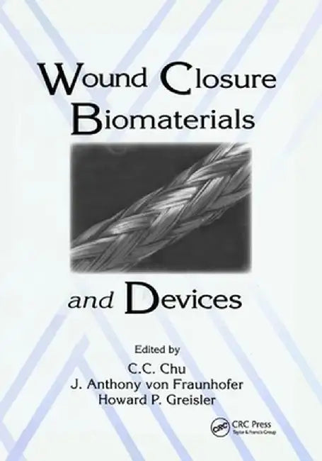 Wound Closure Biomaterials and Devices by Chih-Chang Chu