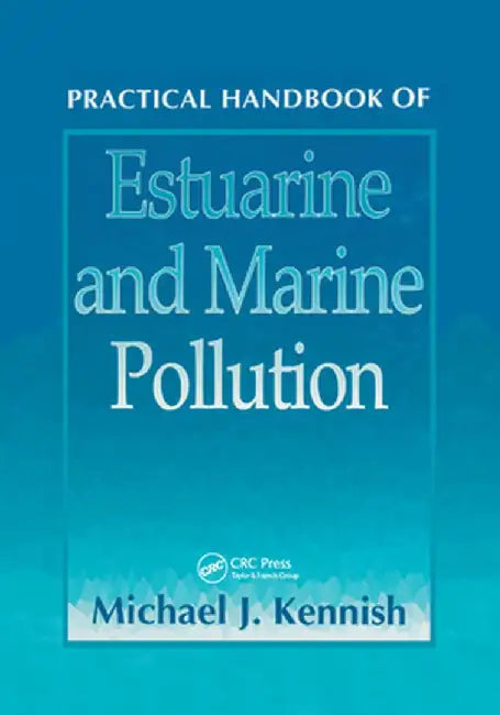 Practical Handbook of Estuarine and Marine Pollution by Michael J. Kennish