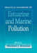 Practical Handbook of Estuarine and Marine Pollution by Michael J. Kennish