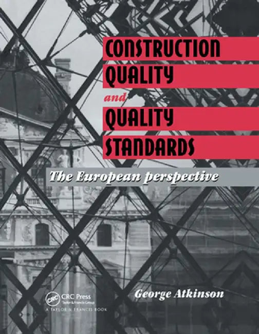 Construction Quality and Quality Standards: The European Perspective by G.A. Atkinson