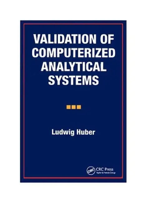 Validation of Computerized Analytical Systems by Ludwig Huber