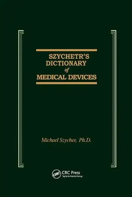 Szycher's Dictionary of Medical Devices by Michael Szycher