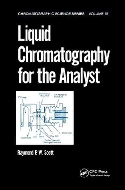Liquid Chromatography for the Analyst by Raymond P.W. Scott
