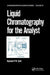 Liquid Chromatography for the Analyst by Raymond P.W. Scott