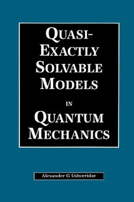Quasi-Exactly Solvable Models in Quantum Mechanics by A.G Ushveridze