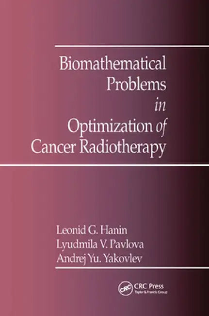 Biomathematical Problems in Optimization of Cancer Radiotherapy by A.Y. Yakovlev