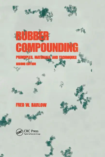 Rubber Compounding: Principles: Materials, and Techniques, Second Edition by Barlow