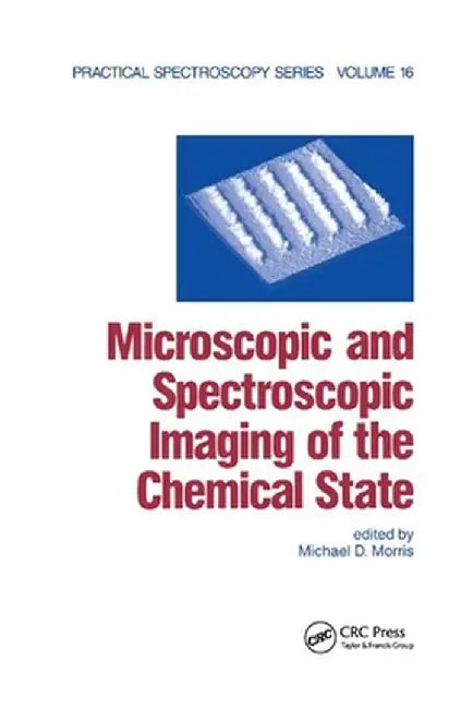 Microscopic and Spectroscopic Imaging of the Chemical State by Michael D. Morris