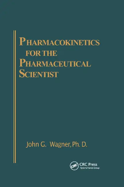 Pharmacokinetics for the Pharmaceutical Scientist by John G. Wagner