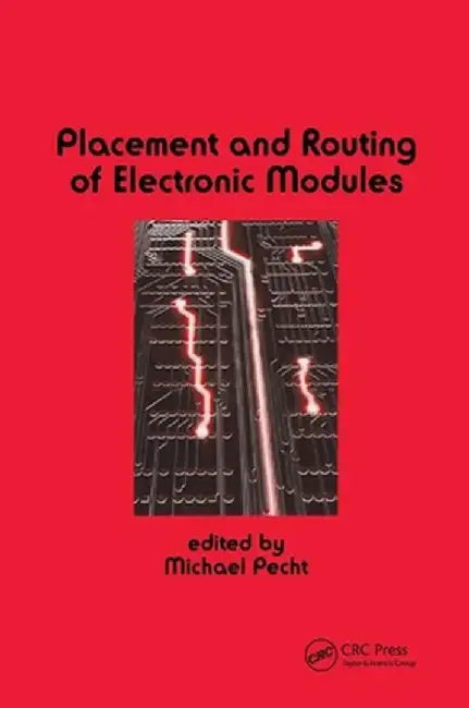 Placement and Routing of Electronic Modules by Michael Pecht