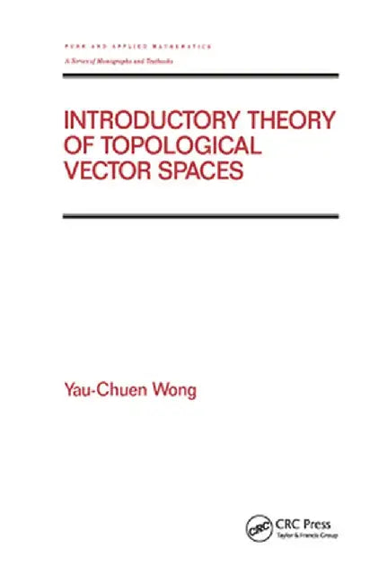 Introductory Theory of Topological Vector SPates by Yau-Chuen Wong