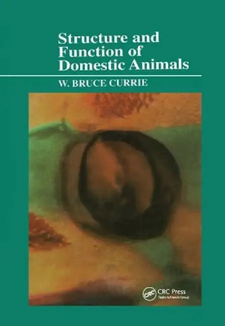 Structure and Function of Domestic Animals by W. Bruce Currie