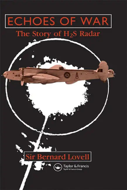Echoes of War: The Story of H2s Radar by Bernard Lovell