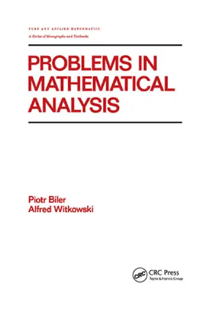 Problems in Mathematical Analysis by Biler
