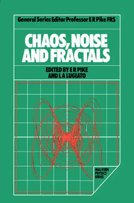 Chaos, Noise and Fractals by E. Roy Pike