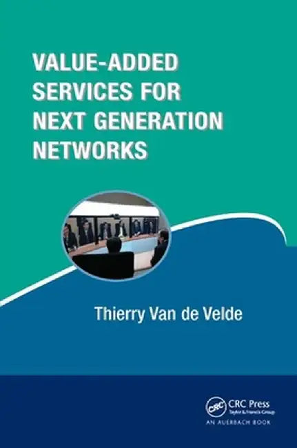 Value-Added Services for Next Generation Networks by Thierry Van de Velde