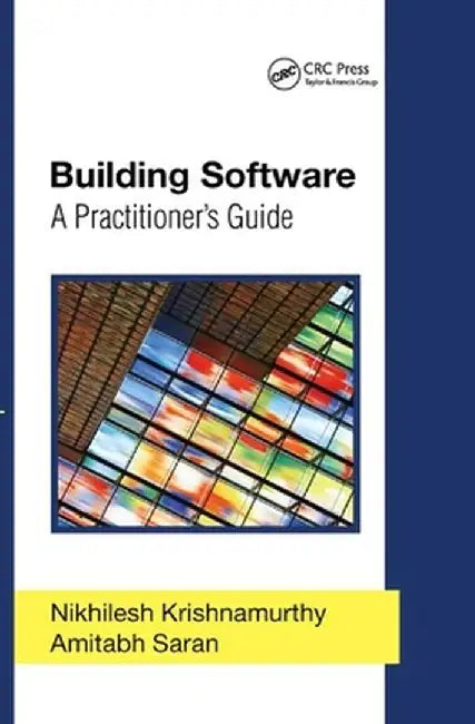 Building Software: A Practitioner's Guide by Nikhilesh Krishnamurthy