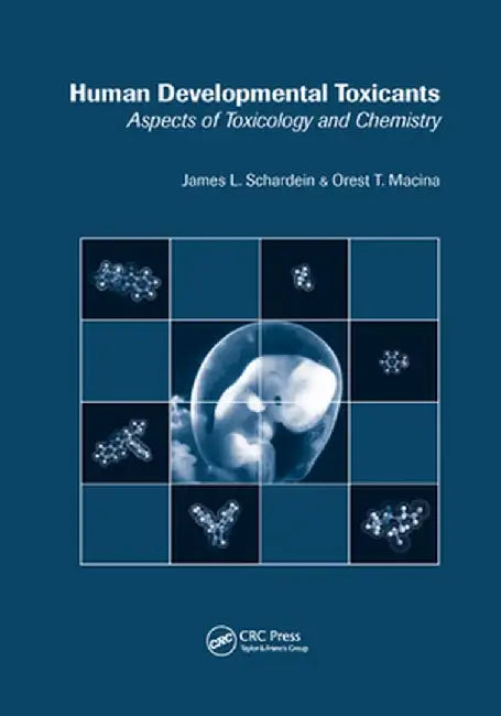 Human Developmental Toxicants: Aspects of Toxicology and Chemistry by James L. Schardein