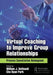 Virtual Coaching to Improve Group Relationships: Process Consultation Reimagined by William J. Rothwell