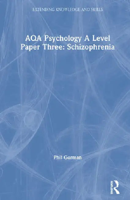 Aqa Psychology a Level Paper Three: Schizophrenia by Gorman Phil