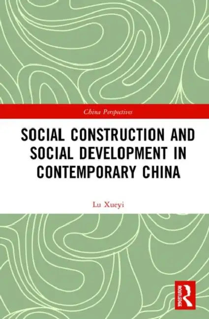 Social Construction and Social Development in Contemporary China by Lu Xueyi