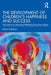 The Development of Children's Happiness and Success: The Science of Optimizing Well-Being Across the Lifespan by Maria Kalpidou