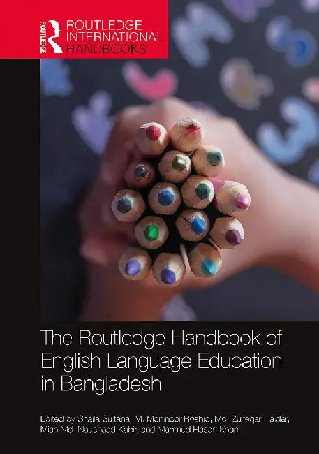 The Routledge Handbook of English Language Education in Bangladesh by Peace, Katie